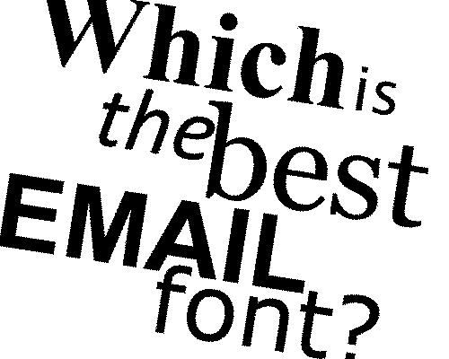 Font / Typography Choice for HTML Emails (EDM) 2017